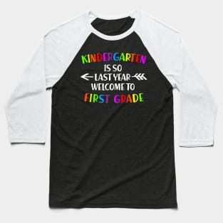 kindergarten Is So Last Year Welcome To First Grade Baseball T-Shirt